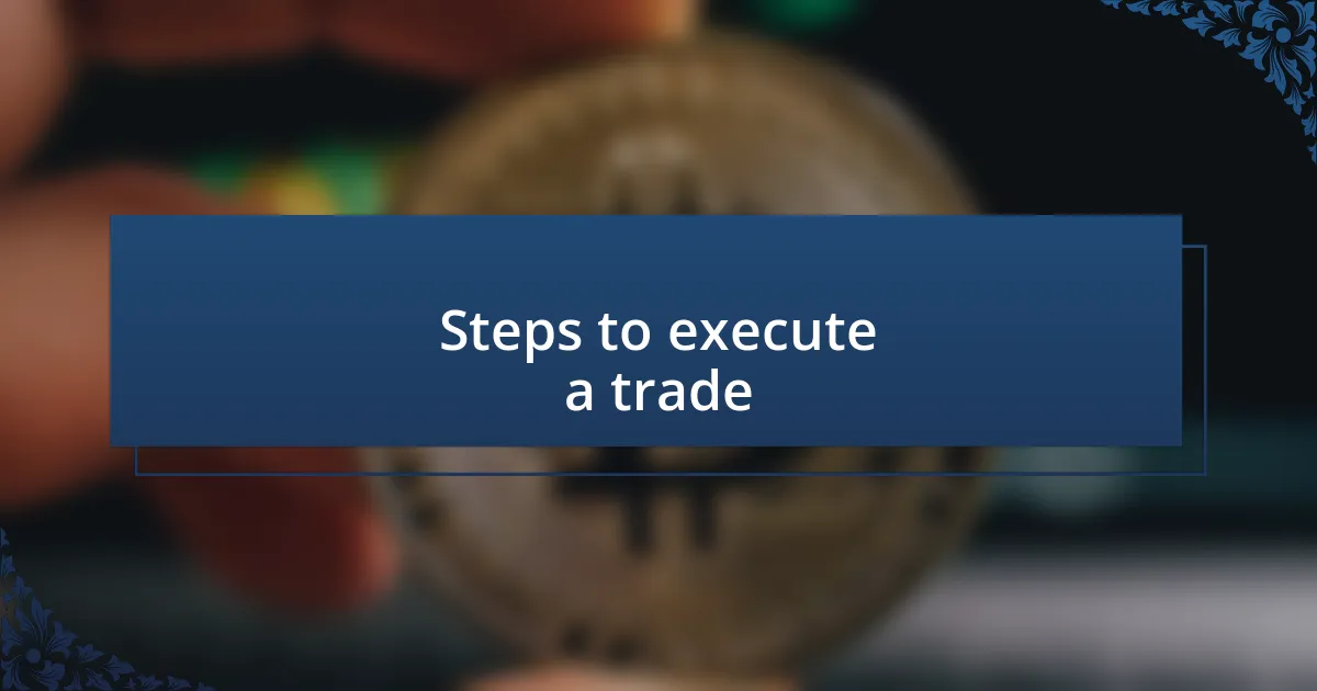 Steps to execute a trade