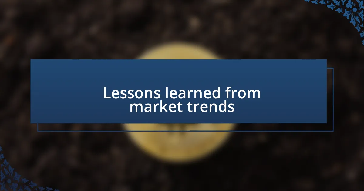 Lessons learned from market trends