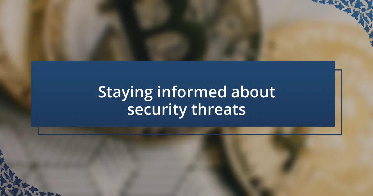 Staying informed about security threats