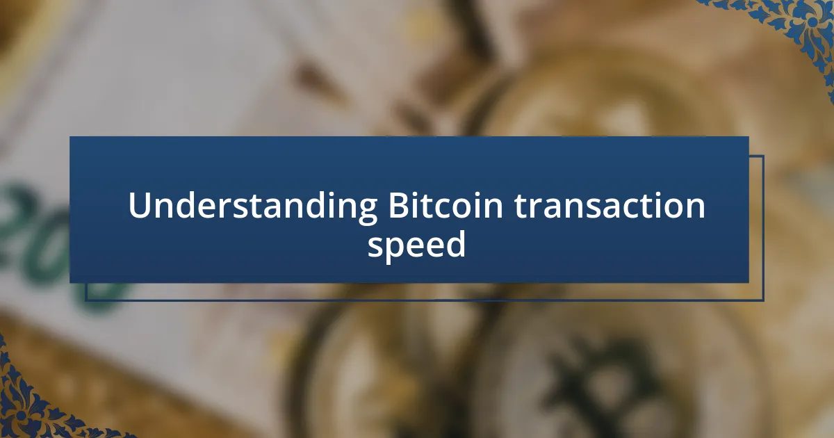 Understanding Bitcoin transaction speed