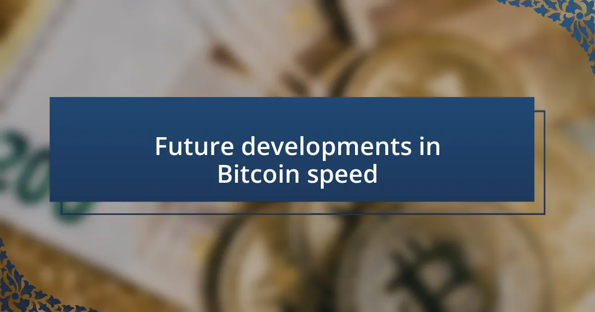 Future developments in Bitcoin speed