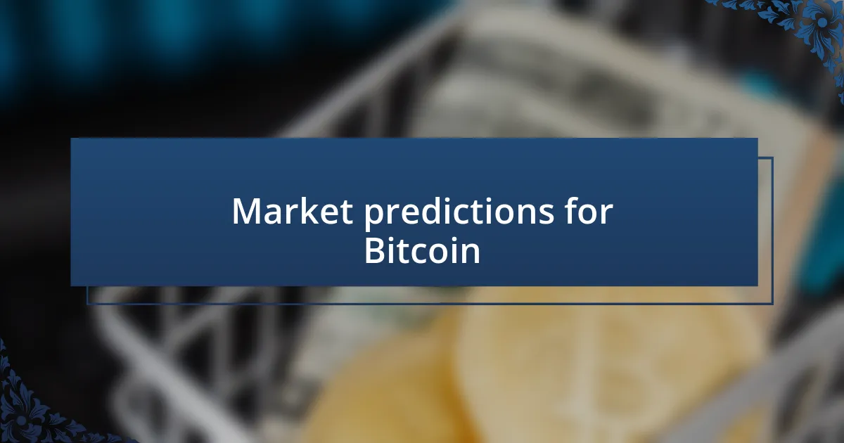 Market predictions for Bitcoin