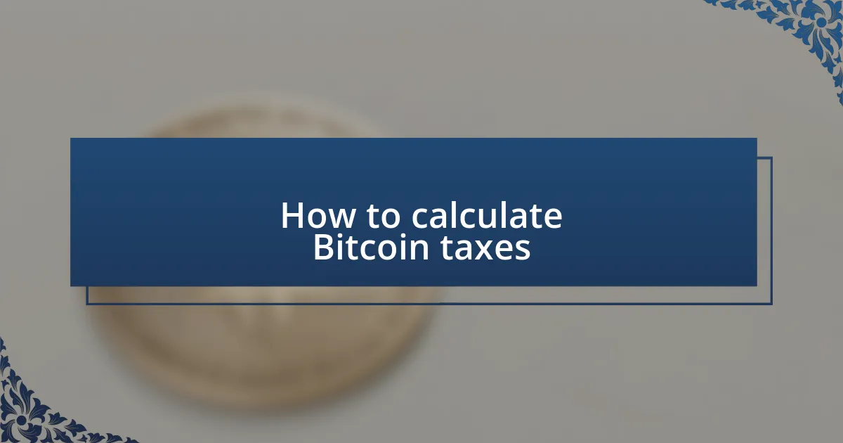 How to calculate Bitcoin taxes