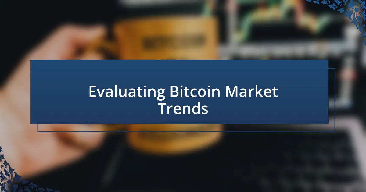 Evaluating Bitcoin Market Trends